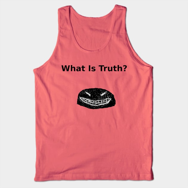 The Rauschmnstrum- What is Truth? Version 2 Tank Top by Rauschmonstrum